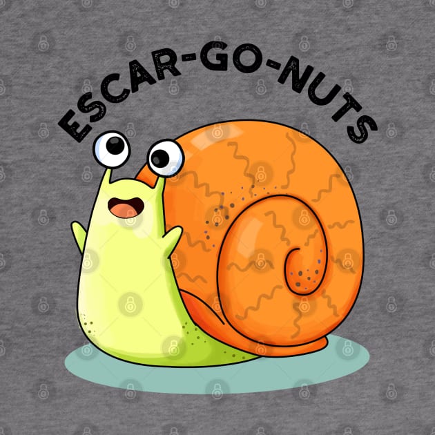 Escar-go Nuts Cute Escargot Snail Pun by punnybone